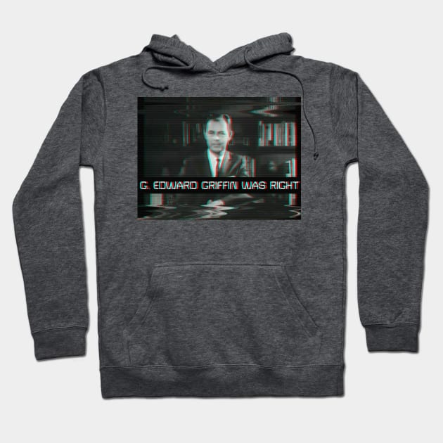 G. Edward Griffin Was Right Hoodie by The Libertarian Frontier 